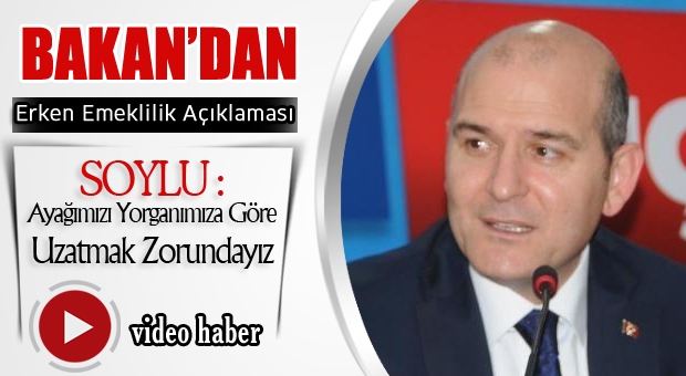 Bakan Soylu'dan Erken Emeklilik Açıklaması! Video