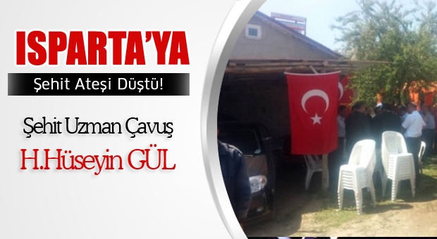 ISPARTA’YA ŞEHİT ATEŞİ DÜŞTÜ!