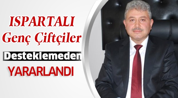 Isparta'da Genç Çiftçiler Desteklemeden Yararlandı