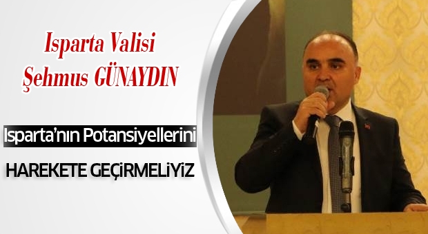 Vali Şehmus Günaydın ''Isparta'nın Potansiyelini Gördüm''