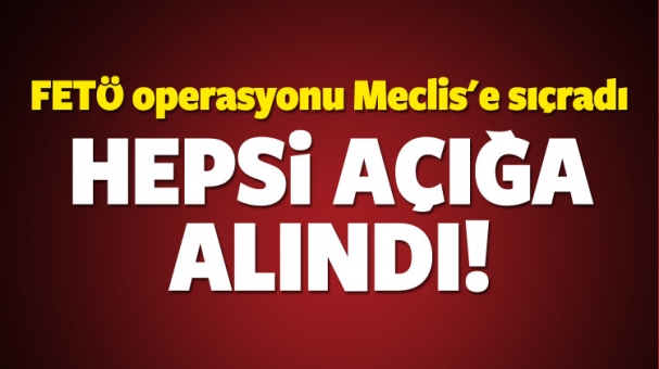 Meclis'te FETÖ operasyonu! O isimler açığa alındı