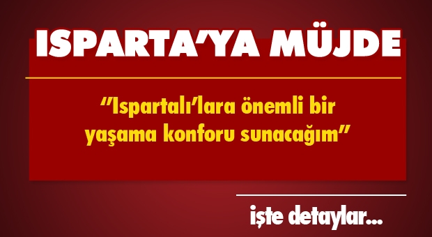 Isparta'ya Sevindirecek Haber!