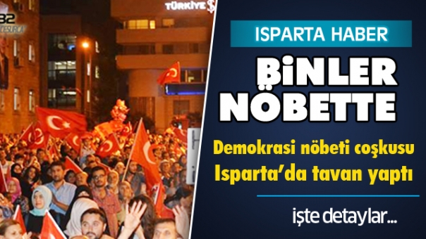 Isparta'da Demokrasi Nöbeti Coşkusu Tavan Yaptı!