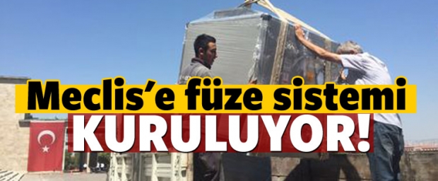 Meclis çatısına füze sistemi kuruluyor!