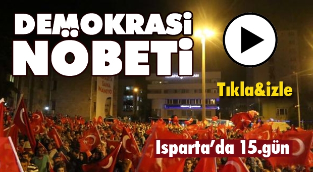 Isparta'da Demokrasi Nöbeti Coşkusu Zirveye Ulaştı