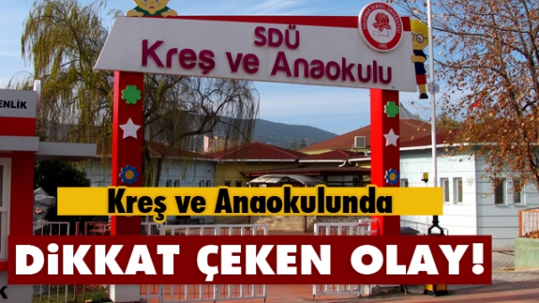 Isparta'da  Çocuk Kreşi ve Anaokulunda Şüpheli Olay!