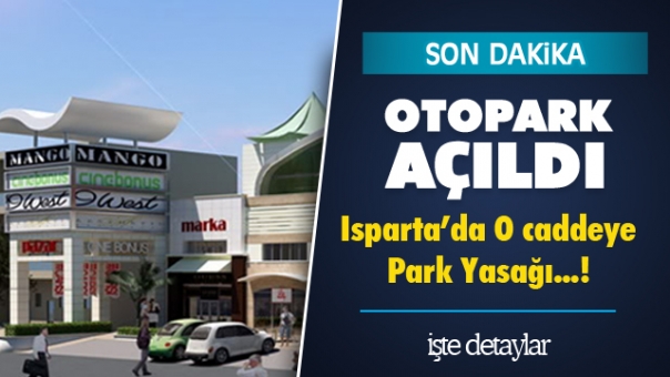 Son Dakika! Isparta'da Caddeler Parka Kapatılıyor