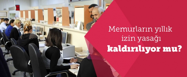 Memurların yıllık izin yasağı kaldırılıyor mu?