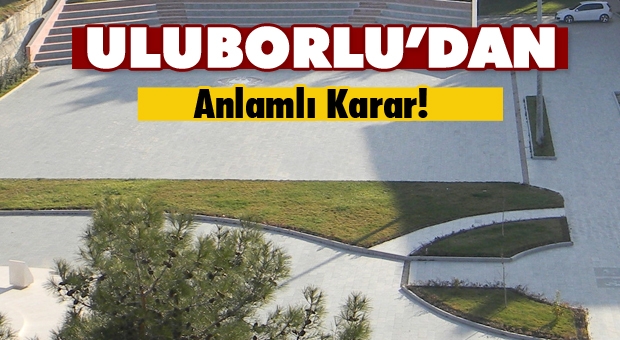 Uluborlu Belediye Meclisi'nden Anlamlı Karar!