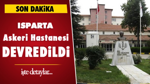 Isparta'daki askeri hastane Kamu Hastaneleri Birliğine devredildi