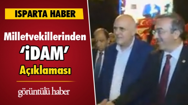 Isparta Milletvekilleri ''İDAM'' Açıklaması Yaptı