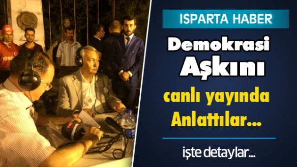  Isparta'nın ''Demokrasi Aşkı''nı Anlattılar!