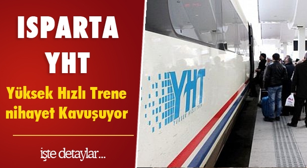 HIZLI TREN (YHT) ISPARTA HABER