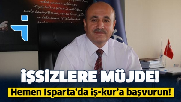 ISPARTA'DAKİ İŞSİZLERE MÜJDE! HEMEN BAŞVURUN