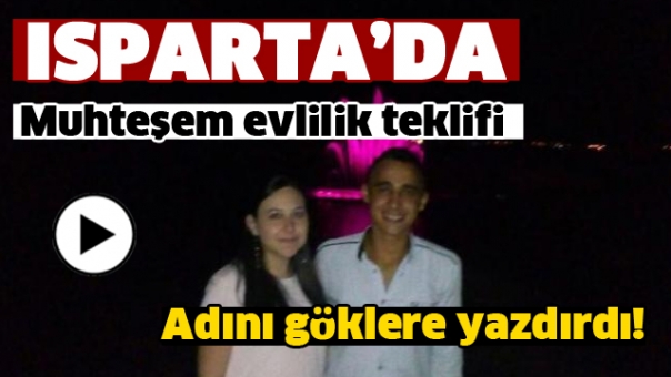 Isparta'da Muhteşem Evlilik Teklifi! Adını Göklere Yazdırdı