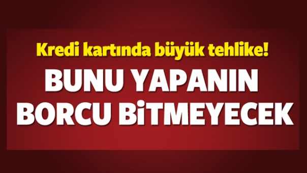 Kredi Kartında Bunu Yapanın Borcu Bitmeyecek!