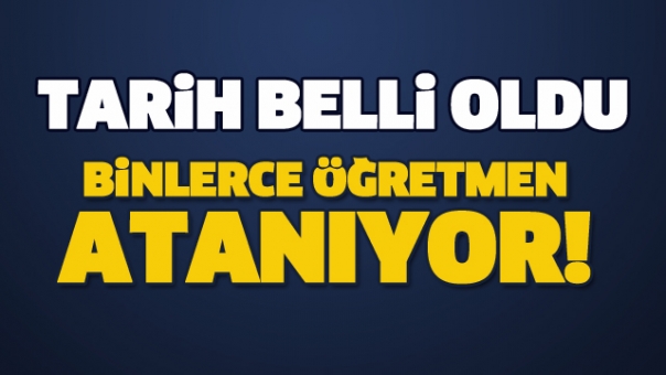 BİNLERCE ÖĞRETMEN ATANACAK! İŞTE O TARİH