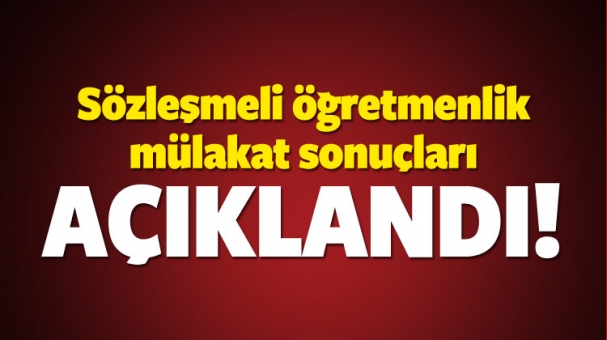 Sözleşmeli öğretmenlik mülakat sonuçları açıklandı