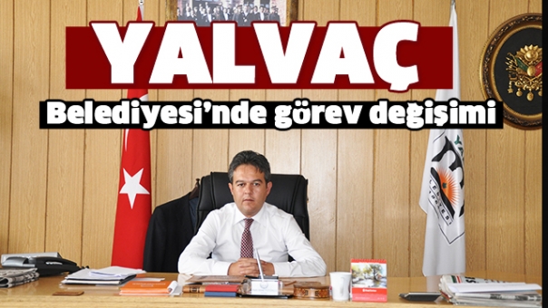 Yalvaç Belediyesinde görev değişimi