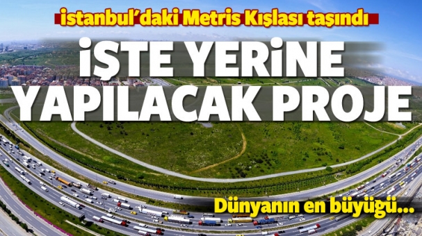 Metris Kışlası'nın akıbeti belli oldu