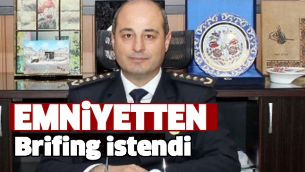 DEVLET, ISPARTA EMNİYETİNDEN ÖZEL BRİFİNG İSTEDİ