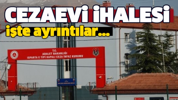 Isparta'da Cezaevi İhalesi Başlıyor!