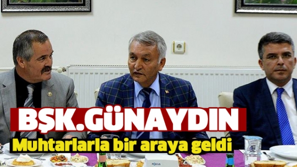 BAŞKAN GÜNAYDIN, MUHTARLARLA BİR ARAYA GELDİ