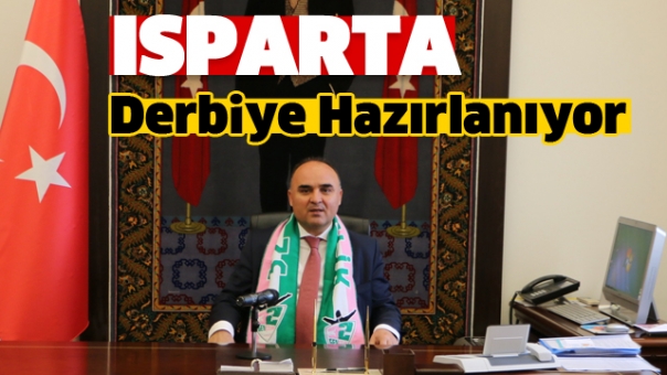 Isparta Derbiye Hazırlanıyor