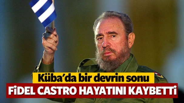 Fidel Castro hayatını kaybetti