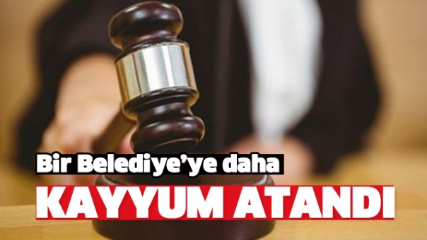 SON DAKİKA BELEDİYE İÇİN KAYYUM ATANDI