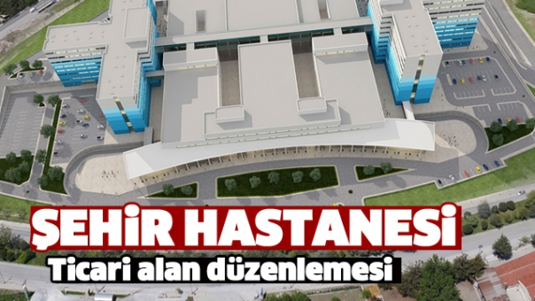 ISPARTA ŞEHİR HASTANESİ TİCARİ ALAN ÇALIŞMASI