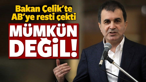 Bakan Çelik'ten AB'ye rest!