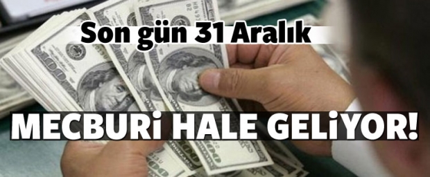 Mecburi hale geliyor: Son gün 31 Aralık!