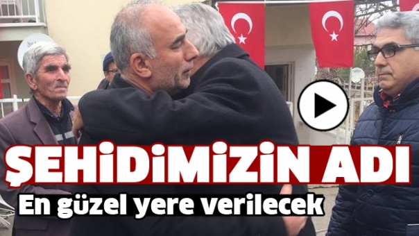 ISPARTA'DA ŞEHİDİMİZİN ADI EN GÜZEL YERE VERİLECEK