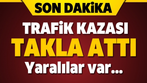 ISPARTA SON DAKİKA! ARAÇ TAKLA ATTI