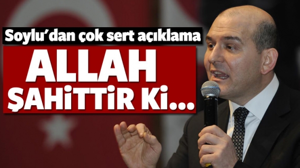 Bakan Soylu: Allah şahittir ki...