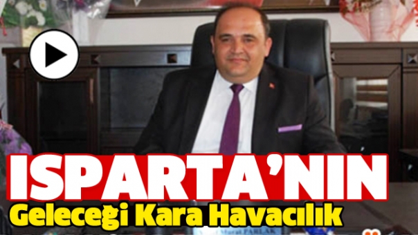 ISPARTA'NIN GELECEĞİ KARA HAVACILIK