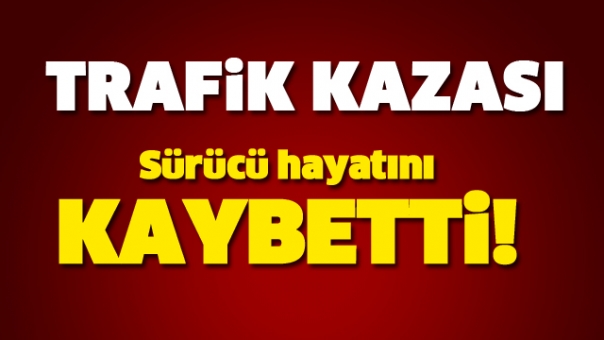 ISPARTA'DA TRAFİK KAZASI! HAYATINI KAYBETTİ