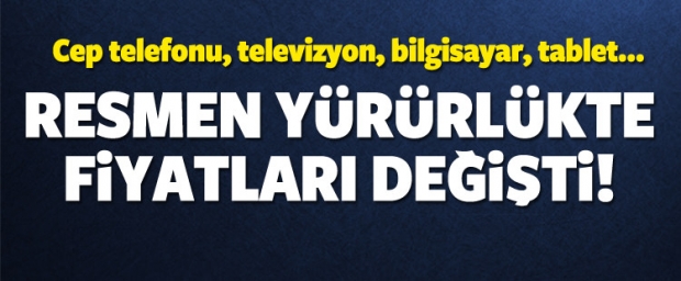 Resmen yürürlükte! Fiyatlar değişti