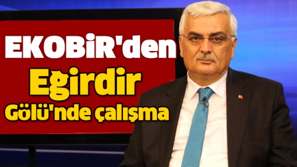 EKOBİR'den Eğirdir Gölü'nde çalışma