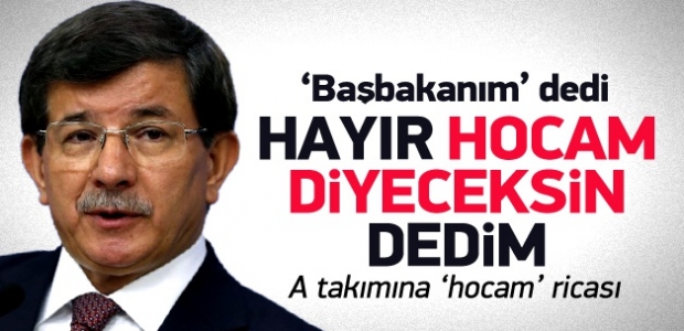 Davutoğlu'ndan A takımına 'hocam' ricası