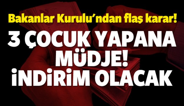 3 ÇOCUK YAPANA İNDİRİM OLACAK!