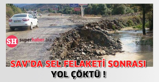 SAV'DA YOL ÇÖKTÜ!