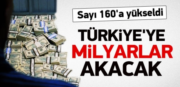 Sayı 160'ı aştı! Türkiye'ye milyarlar akacak