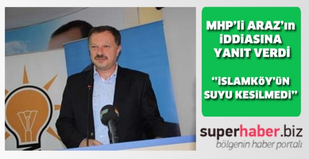 İSLAMKÖY'ÜN SUYU KESİLMEDİ