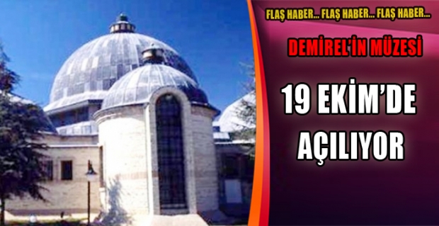 Demirel'in Müzesi 19 Ekim'de Açılıyor