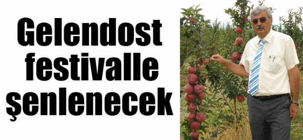 GELENDOST FESTİVALLE ŞENLENECEK