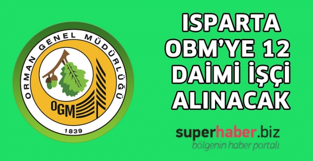 ISPARTA OBM’YE 12 DAİMİ İŞÇİ ALINACAK