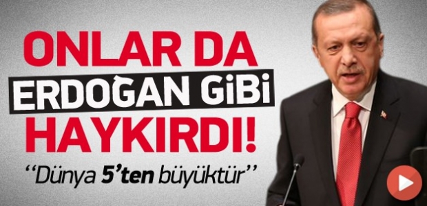 Onlar da Erdoğan gibi haykırdı: Dünya...