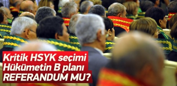 HSYK için hükümetin B Planı referandum mu?